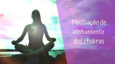 Meditação Alinhamento e expansão dos chakras YouTube