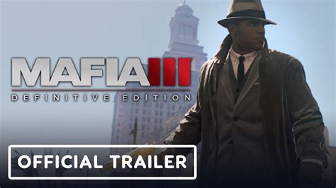 Mafia 3 Definitive Edition Official Trailer YouTube