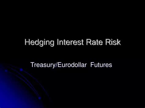 Ppt Hedging Interest Rate Risk Powerpoint Presentation Free Download