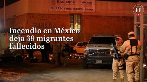 Tragedia En México Por Muerte De 39 Migrantes En Incendio De Estación