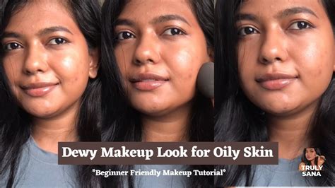 Realistic Glowy Makeup For Oily Skin Step By Step Tutorial Ft