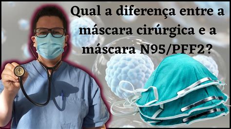 Qual a diferença entre a máscara cirúrgica e a máscara N95 PFF2 YouTube