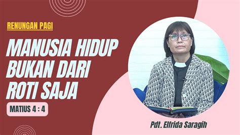 MANUSIA HIDUP BUKAN DARI ROTI SAJA Pdt Elfrida Saragih YouTube