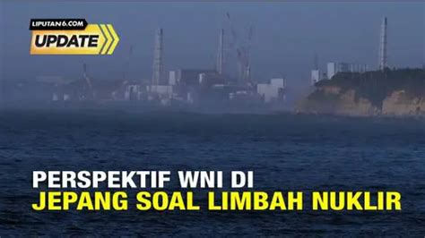 Wni Bicara Soal Jepang Buang Limbah Air Nuklir Ke Laut Enamplus