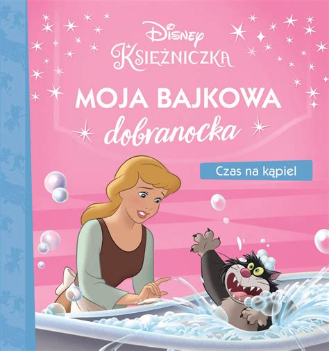 Moja bajkowa dobranocka Czas na kąpiel Disney Opracowanie zbiorowe