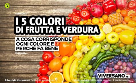 Frutta E Verdura Bianca Rossa Verde Blu E Gialla Ecco Tutti I Benefici