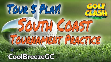 Golf Clash Tour 5 Practice For South Coast Tourney YouTube