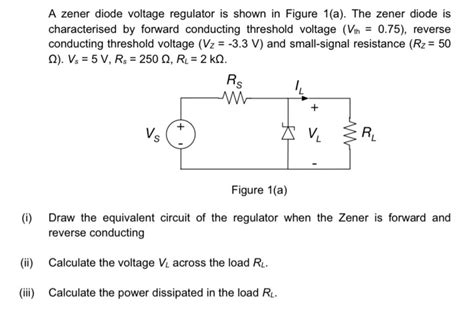 Solved A Zener Diode Voltage Regulator Is Shown In Figure