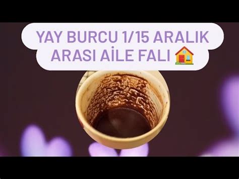 YAY VE YÜKSELEN YAY BURCU 1 15 ARALIK ARASI AİLE FALI yay yayburcu