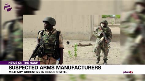 Military Arrests 2 Suspected Arms Manufacturers In Benue Youtube