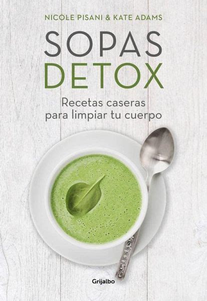 Sopas Detox Recetas Caseras Para Limpiar Tu Cuerpo Von Kate Adams