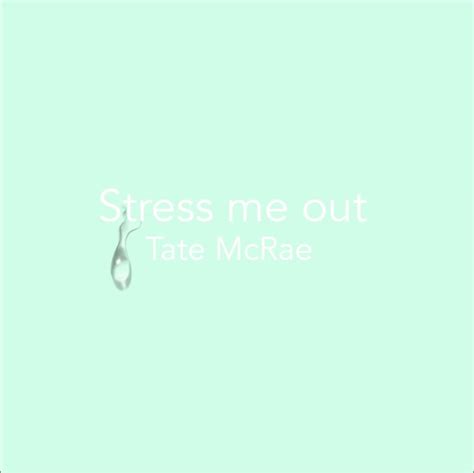 Tate Mcrae Stress Me Out Lyrics Genius Lyrics