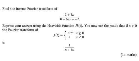 Solved Find The Inverse Fourier Transform Of 1 Iw 6 5iw W2