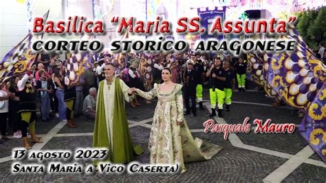 Corteo Storico Aragonese Festa Maria Ss Assunta Santa Maria A Vico