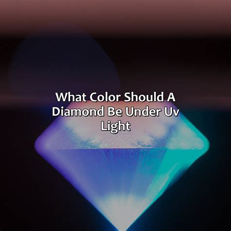 What Color Should A Diamond Be Under Uv Light Colorscombo