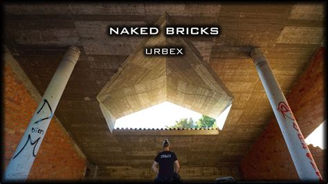 Urbex Naked Bricks Spain YouTube