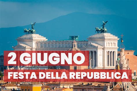 Cosa Fare A Roma Il Giugno Per La Festa Della Repubblica Metro