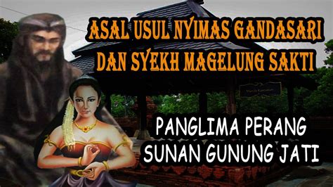 Asal Usul Syekh Magelung Sakti Dan Nyimas Gandasari Cirebon YouTube