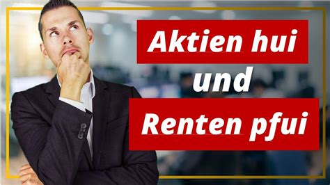 Aktien Hui Und Renten Pfui YouTube