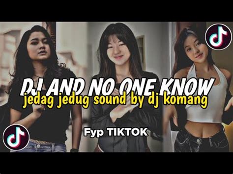 Dj And No One Know Jedag Jedug Sound Fyp Tiktok Viral Terbaru By Dj