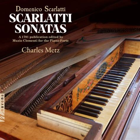 Domenico Scarlatti Charles Metz Scarlatti Sonatas Hi Res