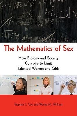 The Mathematics Of Sex How Biology And Society Conspire To Limit Talented Women And Girls By