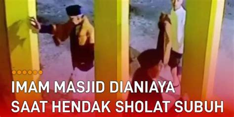 Video Viral Imam Masjid Dianiaya Saat Hendak Sholat Subuh Meninggal