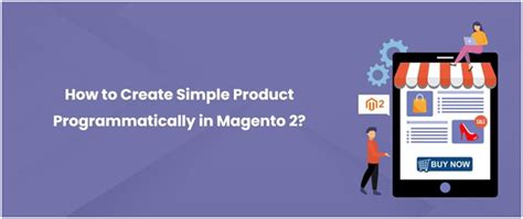 How To Create Simple Product Programmatically In Magento