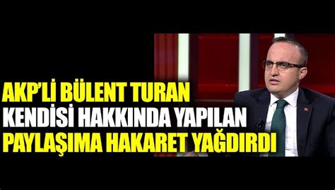 AKPli Bülent Turan kendisi hakkında yapılan paylaşıma hakaret yağdırdı