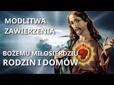 Modlitwa Zawierzenia Bo Emu Mi Osierdziu Rodziny I Domu Modlitwa O