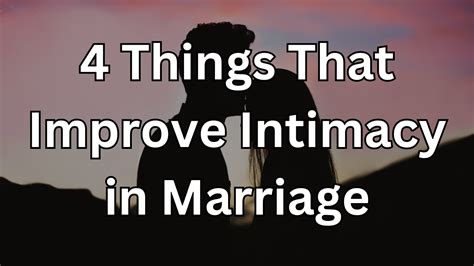 4 Things That Improve Intimacy In Marriage Video