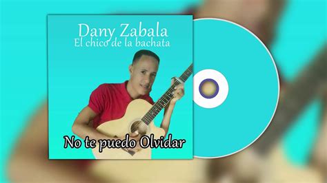 Dany Zabala No Te Puedo Olvidar Audio Oficial YouTube