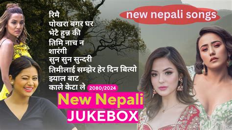 New Nepali Songs New Nepali Superhit Songs Nepali