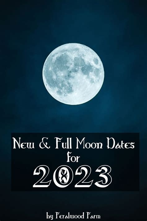 All New & Full Moon Dates for 2023 - Feralwood Farm in 2023 | Moon date ...