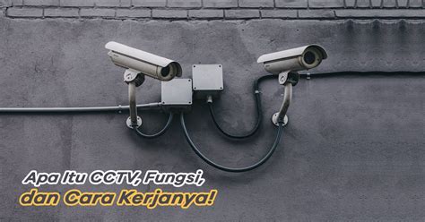 Mengenal Apa Itu Cctv Fungsi Dan Cara Kerjanya Doran Gadget