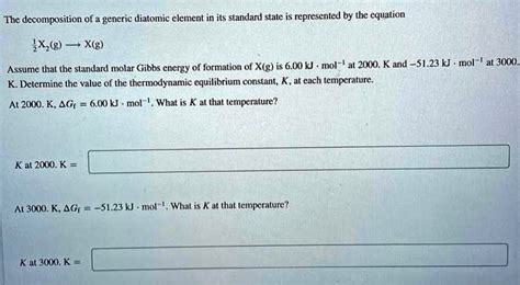 Solved The Decomposition Of A Generic Diatomic Element In Its Standard State Is Represented By