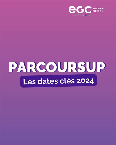 Parcoursup Calendrier et dates clés à retenir Ecole de Commerce EGC