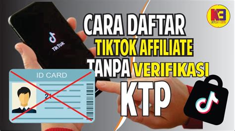 Cara Daftar Tiktok Affiliate Tanpa Ktp Panduan Langkah Demi Langkah