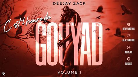 Deejay Zack C Est L Heure Du Gouyad Youtube