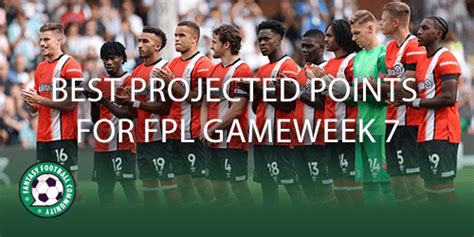 Best Projected Points For FPL Gameweek 7 Fantasy Football Community