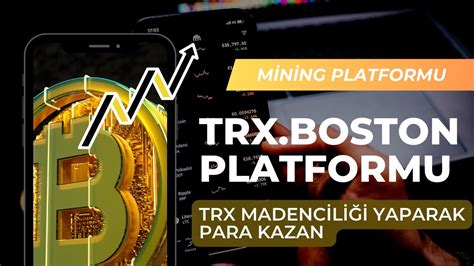 TRX BOSTON TRX MADENCİLİĞİ YAPARAK PARA KAZAN KAYIT BONUSU 5 TRX