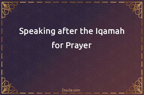 Speaking After The Iqamah For Prayer