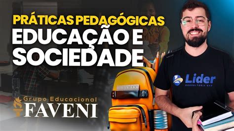 PRÁTICA PEDAGÓGICA FAVENI Educação e Sociedade Aula 06 YouTube