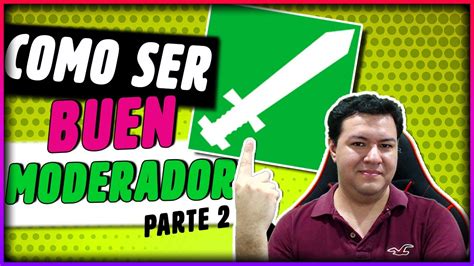 Cómo Ser un Buen Moderador Parte 2 YouTube