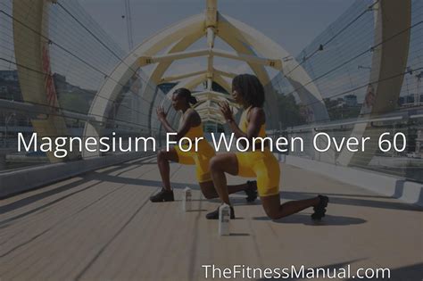 Magnesium For Women Over 60 - TheFitnessManual