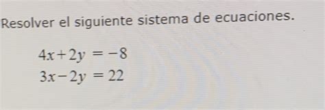 Solved Resolver El Siguiente Sistema De Ecuaciones X Y X Y