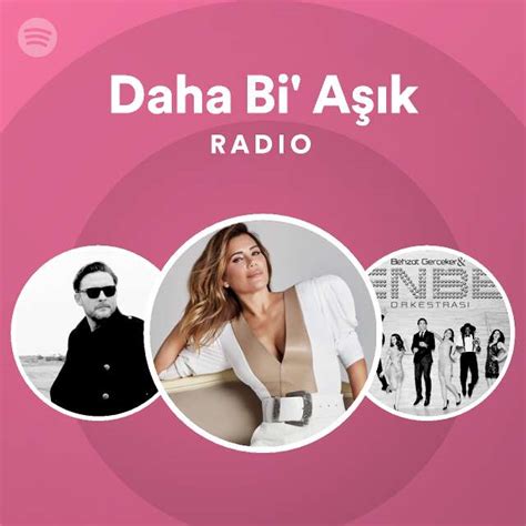 Daha Bi Aşık Radio Playlist By Spotify Spotify