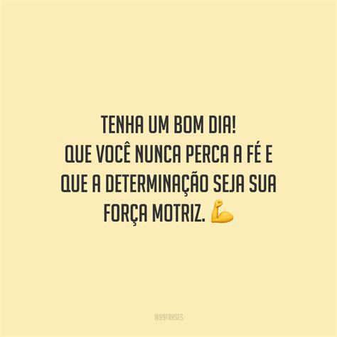 Bom Dia Com Fé E Determinação - 55 frases de bom dia com fé para inspirar a sua manhã