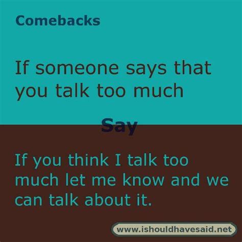 What To Say When Someone Says You Talk Too Much Sarcastic Comebacks