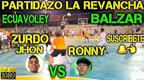 Ecuavoley Revancha Zurdo Jhon Vs Ronny Partidazo Balzar Full Acci N